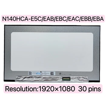 14-Дюймовый Светодиодный Дисплей Матричная Панель N140HCA-E5C Подходит Для N140HCA-E5B EDP 30 контактов ЖК-экран ноутбука FHD 1920X1080