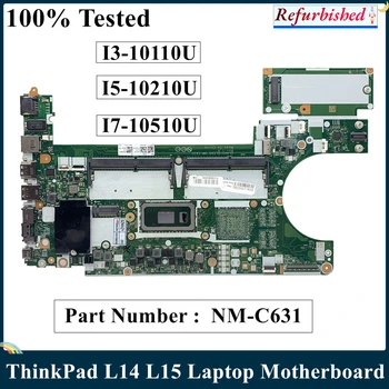 LSC Восстановленный Для Lenovo ThinkPad L14 L15 Материнская плата ноутбука I3-10110U I5-10210U I7-10510U Процессор NM-C631 5B20W77429 5B20W77438