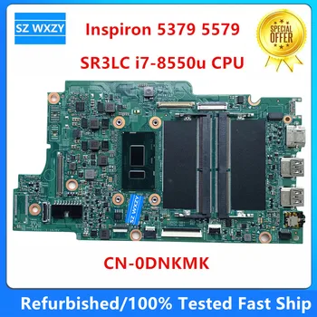 Восстановленная Материнская плата для ноутбука Dell Inspiron 5379 5579 с процессором SR3LC i7-8550u CN-0DNKMK 0DNKMK DNKMK DDR4 MB